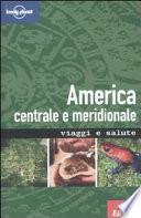 America centrale e meridionale. Viaggi e salute