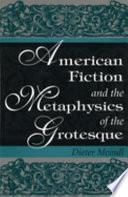 American Fiction and the Metaphysics of the Grotesque