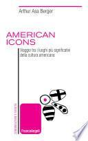 American icons. Viaggio tra i luoghi più significativi della cultura americana