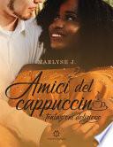 Amici del cappuccino - Tentazioni deliziose
