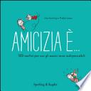 Amicizia è... 500 motivi per cui gli amici sono indispensabili