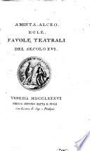 Aminta. Alceo. Egle. Favole teatrali del secolo 16