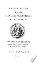 Aminta, Alceo, Egle, Favole Teatrali del secolo XVI.
