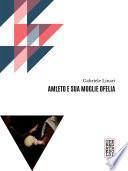 AMLETO E SUA MOGLIE OFELIA