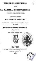 Amore e scompiglio o sia La fattoria di Montalboddo commedia in 2 atti per musica immaginata e composta da Andrea Passaro concertatore e poeta drammatico de' R. Teatri di Napoli