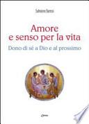 Amore e senso per la vita. Dono di sé a Dio e al prossimo