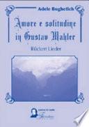 Amore e solitudine in Gustav Mahler. Ruckert Lieder. Testo tedesco a fronte