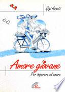 Amore giovane. Per imparare ad amare
