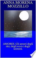 Amores. Gli amori degli dei, degli eroi e degli uomini