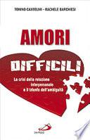 Amori difficili. La crisi della relazione interpersonale e il trionfo dell'ambiguità