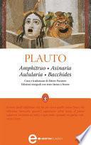Amphitruo - Asinaria - Aulularia - Bacchides