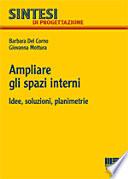 Ampliare gli spazi interni. Idee, soluzioni, planimetrie