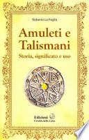 Amuleti e talismani. Storia, significato e uso
