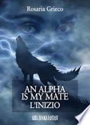 An alpha is my mate. L'inizio