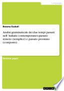 Analisi grammaticale dei due tempi passati nell ́italiano contemporaneo-passato remoto (semplice) e passato prossimo (composto)