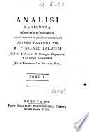Analisi ragionata de'sistemi e de'fondamenti dell'ateismo e dell'incredulit A a. Dissertazioni 8. Di Vincenzo Palmieri gia p. professore di teologia dogmatica e di storia ecclesiastica nelle universita di Pisa e di Pavia. Tom