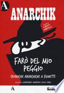Anarchik. Farò del mio peggio. Cronache anarchiche a fumetti
