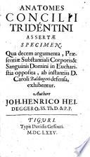 Anatomes Concilii Tridentini assertae specimen. Qua decem argumenta, praesentiae substantiali corporis & sanguinis Domini in Eucharistia opposita, ab instantiis D. Caroli Baldingeri defensa, exhibentur. Authore Joh. Henrico Heideggero, SS. Th. D. & P.P