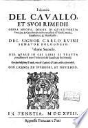 *Anatomia del cavallo, infermita, et suoi rimedii. Opera nuova, degna di qualsivoglia prencipe, ...