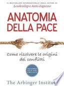 Anatomia della pace. Come risolvere le origini dei conflitti