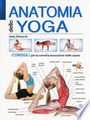 Anatomia dello yoga. Consigli per la corretta esecuzione delle asana. Ediz. a colori