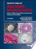 Anatomia microscopica. Atlante di microscopia ottica ed elettronica fondata da Pietro Motta