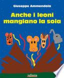 Anche i leoni mangiano la soia