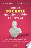Anche Socrate qualche dubbio ce l’aveva