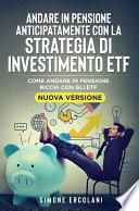 Andare in pensione anticipatamente con la strategia di investimento ETF (Nuova Versione)