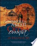 Andrea Amati, opera omnia