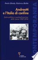 Andreotti e l'Italia di confine. Lotta politica e nazionalizzazione delle masse (1947-1954)