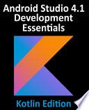 Android Studio 4.1 Development Essentials - Kotlin Edition