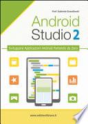 Android studio. Sviluppare vere applicazione Android partendo da zero
