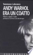 Andy Warhol era un coatto. Vivere e capire il trash