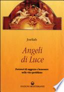 Angeli di luce. Portatori di saggezza nella vita quotidiana