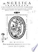 Angelica inamorata, di m. Vicentio Brusantino ferrarese. ... Reuista per il medesimo auttore, & corretta per il diligente Academico Pellegrino