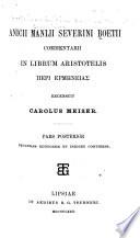 Anicii Manlii Severini Boetii Commentarii in librum Aristotelis