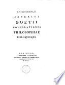 Anicii Manlii Severini Boetii Consolationis philosophiae libri quinque