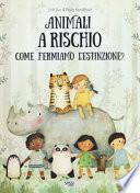 Animali a rischio. Come fermiamo l'estinzione?