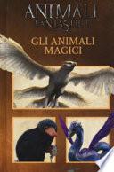 Animali fantastici e dove trovarli. Gli animali magici