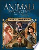 Animali fantastici e dove trovarli. Guida ai personaggi