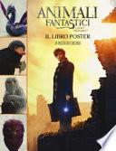 Animali fantastici e dove trovarli. Il libro poster. Ediz. a colori