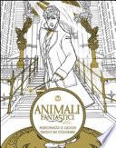 Animali fantastici e dove trovarli. Personaggi e luoghi magici da colorare