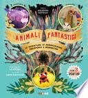 Animali fantastici. Le avventure di Mirmicoleoni, Aquaporci e Bonnacon. Ediz. illustrata