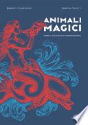 Animali magici. Simboli, tradizioni e interpretazioni