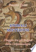 Animali misteriosi. Viaggio tra gli enigmi della criptozoologia