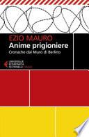 Anime prigioniere. Cronache dal muro di Berlino