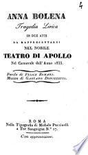 Anna Bolena tragedia lirica in due atti da rappresentarsi nel nobile Teatro di Apollo nel carnevale dell'anno 1833