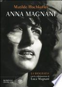 Anna Magnani. La biografia