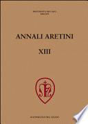 Annali Aretini, XIII, 2005 - Atti del convegno internazionale Simboli e rituali nelle città toscane tra Medioevo e prima Età moderna (Arezzo 2004) e Giornata di Studi “Disegni dell'Ottocento. Le collezioni pubbliche in Italia” (Arezzo 2005)